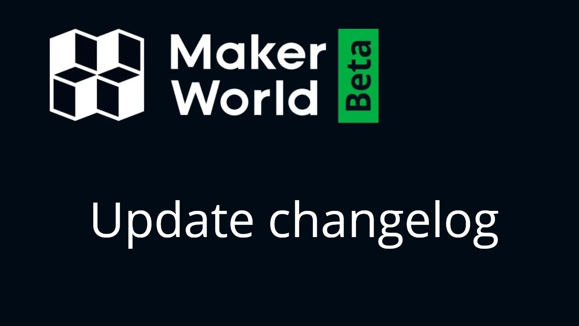 MakerWorld update changelog